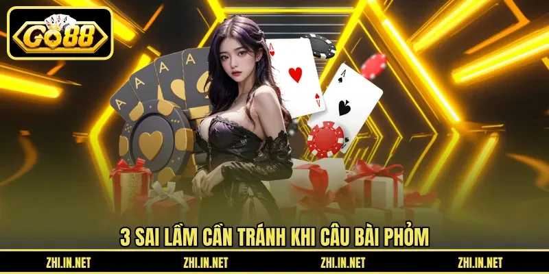Câu Bài Phỏm Và Gửi Bài Cuối Trận Để Giảm Điểm Chi Tiết 4 go88 3 sai lầm cần tránh khi câu bài phỏm
